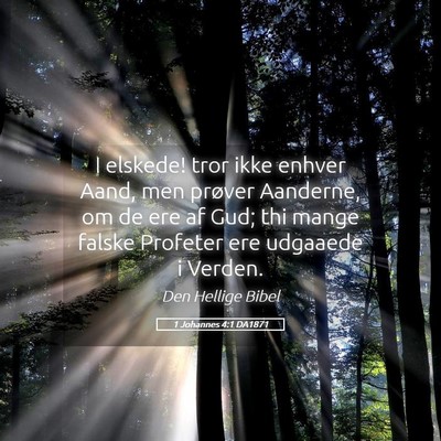 Picture 05 - 1 Johannes 4:1 DA1871 - I elskede! tror ikke enhver Aand, men prøver - Bible Verse Picture