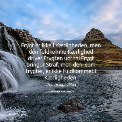 Picture 05 - 1 Johannes 4:18 DA1871 - Frygt er ikke i Kærligheden, men den fuldkomne - Bible Verse Picture
