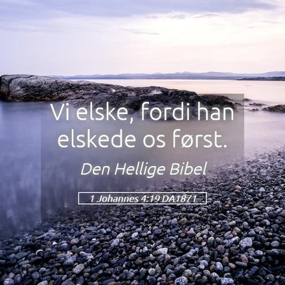 Picture 05 - 1 Johannes 4:19 DA1871 - Vi elske, fordi han elskede os - Bible Verse Picture