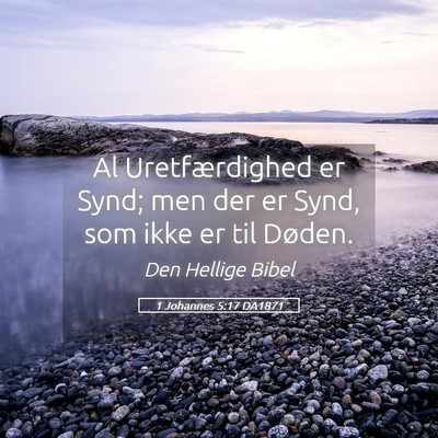 Picture 05 - 1 Johannes 5:17 DA1871 - Al Uretfærdighed er Synd; men der er Synd, som - Bible Verse Picture