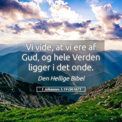 Picture 05 - 1 Johannes 5:19 DA1871 - Vi vide, at vi ere af Gud, og hele Verden ligger - Bible Verse Picture