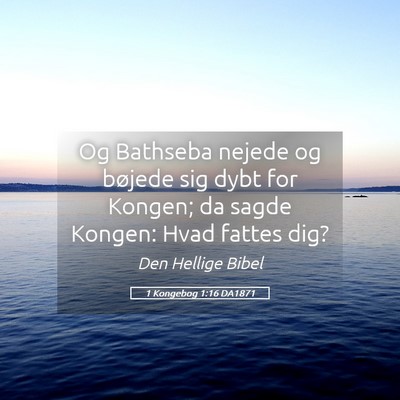 Picture 05 - 1 Kongebog 1:16 DA1871 - Og Bathseba nejede og bøjede sig dybt for - Bible Verse Picture