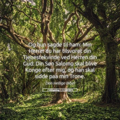 Picture 05 - 1 Kongebog 1:17 DA1871 - Og hun sagde til ham: Min Herre! du har tilsvoret - Bible Verse Picture