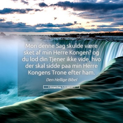 Picture 05 - 1 Kongebog 1:27 DA1871 - Mon denne Sag skulde være sket af min Herre - Bible Verse Picture