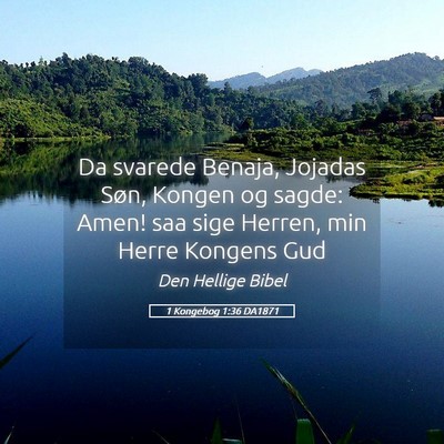 Picture 05 - 1 Kongebog 1:36 DA1871 - Da svarede Benaja, Jojadas Søn, Kongen og sagde: - Bible Verse Picture