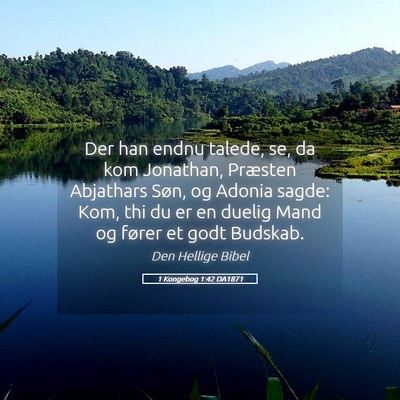 Picture 05 - 1 Kongebog 1:42 DA1871 - Der han endnu talede, se, da kom Jonathan, - Bible Verse Picture