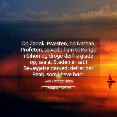 Picture 05 - 1 Kongebog 1:45 DA1871 - Og Zadok, Præsten, og Nathan, Profeten, salvede - Bible Verse Picture