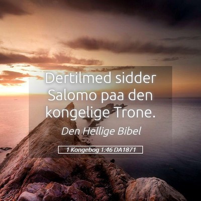 Picture 05 - 1 Kongebog 1:46 DA1871 - Dertilmed sidder Salomo paa den kongelige - Bible Verse Picture