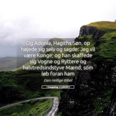Picture 05 - 1 Kongebog 1:5 DA1871 - Og Adonia, Hagiths Søn, op højede sig selv og - Bible Verse Picture