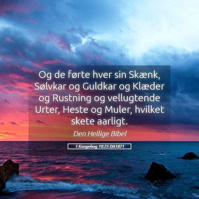 Picture 05 - 1 Kongebog 10:25 DA1871 - Og de førte hver sin Skænk, Sølvkar og Guldkar - Bible Verse Picture