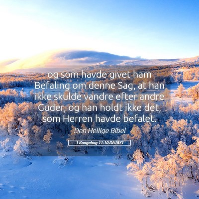 Picture 05 - 1 Kongebog 11:10 DA1871 - og som havde givet ham Befaling om denne Sag, at - Bible Verse Picture