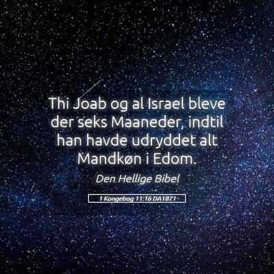 Picture 05 - 1 Kongebog 11:16 DA1871 - Thi Joab og al Israel bleve der seks Maaneder, - Bible Verse Picture