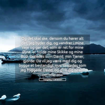 Picture 05 - 1 Kongebog 11:38 DA1871 - Og det skal ske, dersom du hører alt det, jeg - Bible Verse Picture