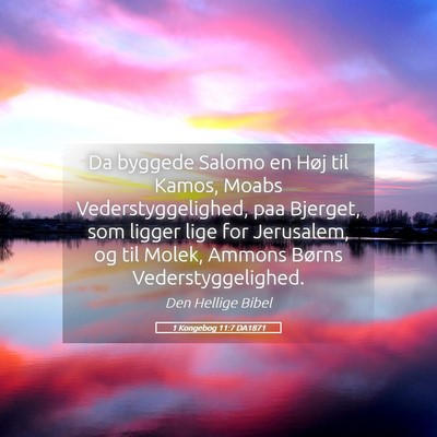Picture 05 - 1 Kongebog 11:7 DA1871 - Da byggede Salomo en Høj til Kamos, Moabs - Bible Verse Picture