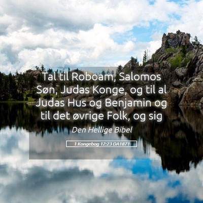 Picture 05 - 1 Kongebog 12:23 DA1871 - Tal til Roboam, Salomos Søn, Judas Konge, og til - Bible Verse Picture
