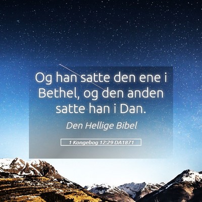 Picture 05 - 1 Kongebog 12:29 DA1871 - Og han satte den ene i Bethel, og den anden satte - Bible Verse Picture