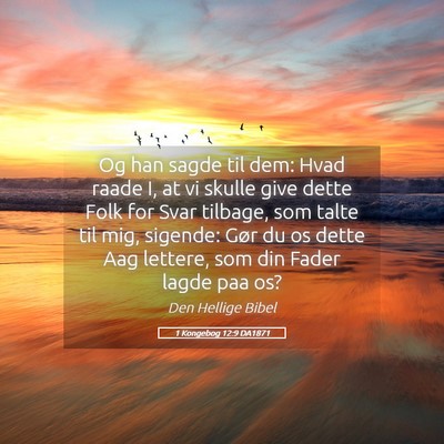 Picture 05 - 1 Kongebog 12:9 DA1871 - Og han sagde til dem: Hvad raade I, at vi skulle - Bible Verse Picture