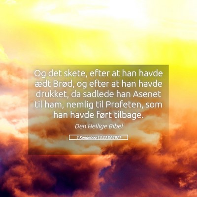 Picture 05 - 1 Kongebog 13:23 DA1871 - Og det skete, efter at han havde ædt Brød, og - Bible Verse Picture