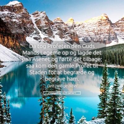 Picture 05 - 1 Kongebog 13:29 DA1871 - Da tog Profeten den Guds Mands Legeme op og lagde - Bible Verse Picture