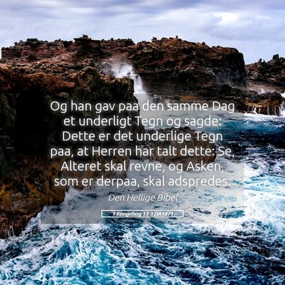 Picture 05 - 1 Kongebog 13:3 DA1871 - Og han gav paa den samme Dag et underligt Tegn og - Bible Verse Picture