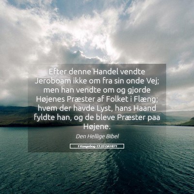 Picture 05 - 1 Kongebog 13:33 DA1871 - Efter denne Handel vendte Jeroboam ikke om fra - Bible Verse Picture