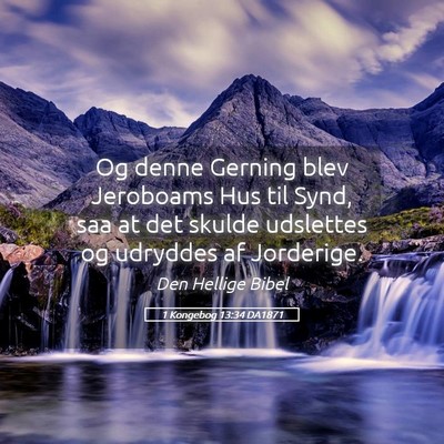 Picture 05 - 1 Kongebog 13:34 DA1871 - Og denne Gerning blev Jeroboams Hus til Synd, saa - Bible Verse Picture
