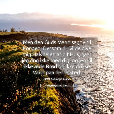 Picture 05 - 1 Kongebog 13:8 DA1871 - Men den Guds Mand sagde til Kongen: Dersom du - Bible Verse Picture
