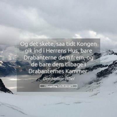 Picture 05 - 1 Kongebog 14:28 DA1871 - Og det skete, saa tidt Kongen gik ind i Herrens - Bible Verse Picture
