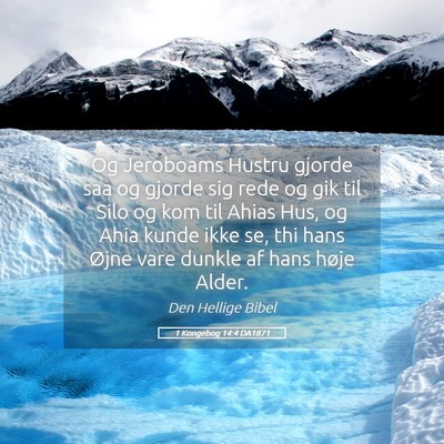 Picture 05 - 1 Kongebog 14:4 DA1871 - Og Jeroboams Hustru gjorde saa og gjorde sig rede - Bible Verse Picture