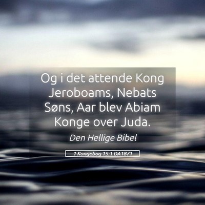 Picture 05 - 1 Kongebog 15:1 DA1871 - Og i det attende Kong Jeroboams, Nebats Søns, - Bible Verse Picture