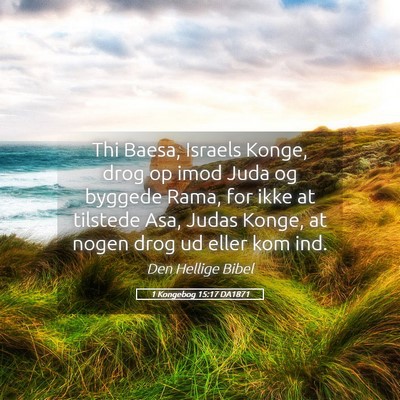 Picture 05 - 1 Kongebog 15:17 DA1871 - Thi Baesa, Israels Konge, drog op imod Juda og - Bible Verse Picture