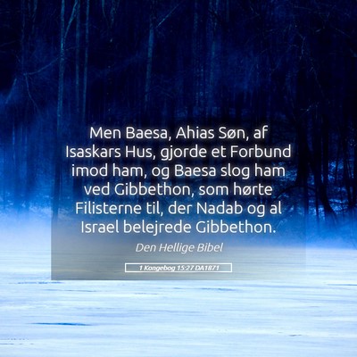 Picture 05 - 1 Kongebog 15:27 DA1871 - Men Baesa, Ahias Søn, af Isaskars Hus, gjorde et - Bible Verse Picture