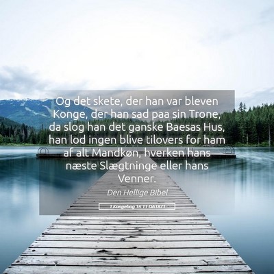 Picture 05 - 1 Kongebog 16:11 DA1871 - Og det skete, der han var bleven Konge, der han - Bible Verse Picture