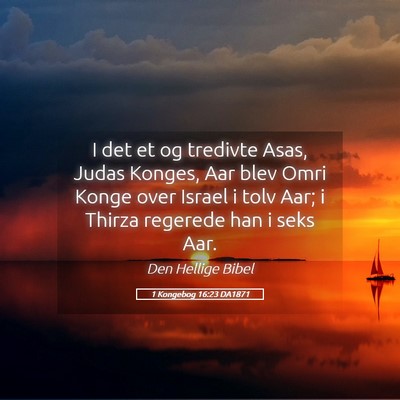Picture 05 - 1 Kongebog 16:23 DA1871 - I det et og tredivte Asas, Judas Konges, Aar blev - Bible Verse Picture