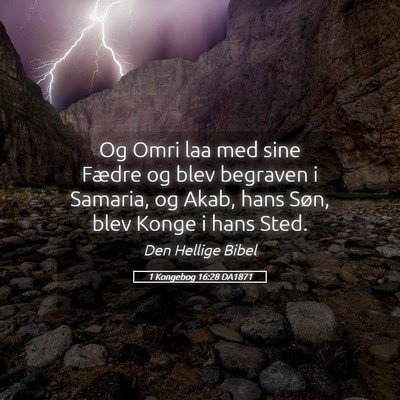 Picture 05 - 1 Kongebog 16:28 DA1871 - Og Omri laa med sine Fædre og blev begraven i - Bible Verse Picture
