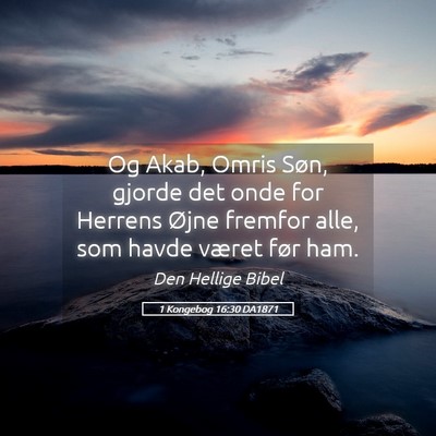 Picture 05 - 1 Kongebog 16:30 DA1871 - Og Akab, Omris Søn, gjorde det onde for Herrens - Bible Verse Picture