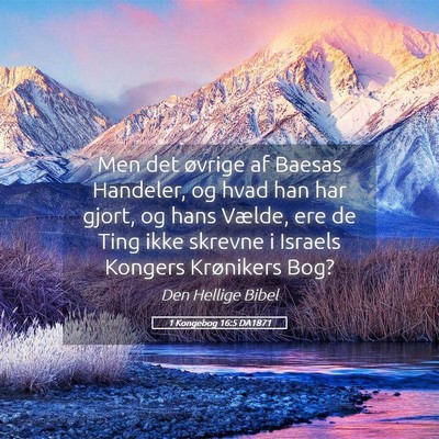 Picture 05 - 1 Kongebog 16:5 DA1871 - Men det øvrige af Baesas Handeler, og hvad han - Bible Verse Picture