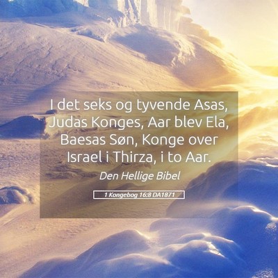 Picture 05 - 1 Kongebog 16:8 DA1871 - I det seks og tyvende Asas, Judas Konges, Aar - Bible Verse Picture