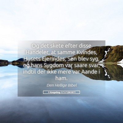 Picture 05 - 1 Kongebog 17:17 DA1871 - Og det skete efter disse Handeler, at samme - Bible Verse Picture