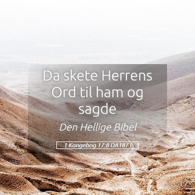 Picture 05 - 1 Kongebog 17:8 DA1871 - Da skete Herrens Ord til ham og - Bible Verse Picture