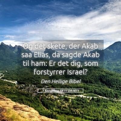 Picture 05 - 1 Kongebog 18:17 DA1871 - Og det skete, der Akab saa Elias, da sagde Akab - Bible Verse Picture