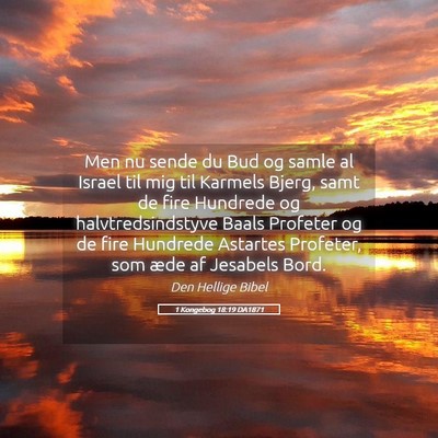 Picture 05 - 1 Kongebog 18:19 DA1871 - Men nu sende du Bud og samle al Israel til mig - Bible Verse Picture