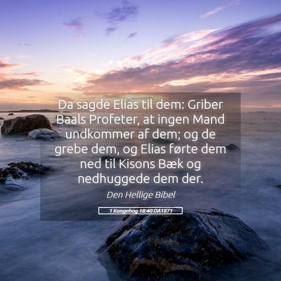 Picture 05 - 1 Kongebog 18:40 DA1871 - Da sagde Elias til dem: Griber Baals Profeter, at - Bible Verse Picture