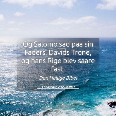 Picture 05 - 1 Kongebog 2:12 DA1871 - Og Salomo sad paa sin Faders, Davids Trone, og - Bible Verse Picture