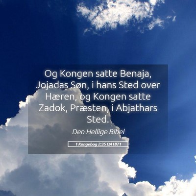 Picture 05 - 1 Kongebog 2:35 DA1871 - Og Kongen satte Benaja, Jojadas Søn, i hans Sted - Bible Verse Picture