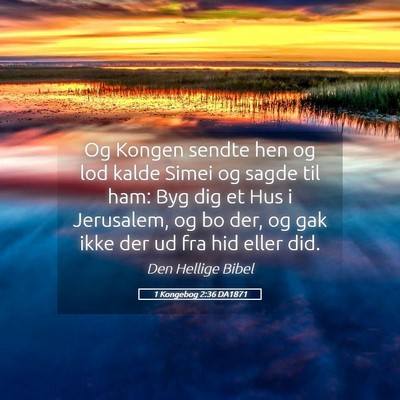 Picture 05 - 1 Kongebog 2:36 DA1871 - Og Kongen sendte hen og lod kalde Simei og sagde - Bible Verse Picture