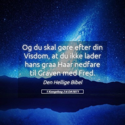 Picture 05 - 1 Kongebog 2:6 DA1871 - Og du skal gøre efter din Visdom, at du ikke - Bible Verse Picture