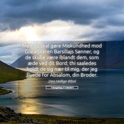 Picture 05 - 1 Kongebog 2:7 DA1871 - Men du skal gøre Miskundhed mod Gileaditeren - Bible Verse Picture