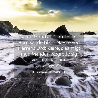 Picture 05 - 1 Kongebog 20:35 DA1871 - Og en Mand af Profeternes Børn sagde til sin - Bible Verse Picture