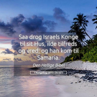 Picture 05 - 1 Kongebog 20:43 DA1871 - Saa drog Israels Konge til sit Hus, ilde tilfreds - Bible Verse Picture